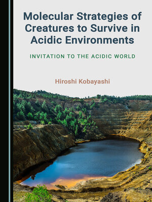 cover image of Molecular Strategies of Creatures to Survive in Acidic Environments: Invitation to the Acidic World